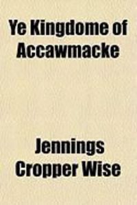 Produktbild: Ye Kingdome of Accawmache; Or, the Eastern Shore of Virginia in the Seventeenth Century