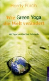 Produktbild: Wie Green Yoga die Welt ver&auml;ndert