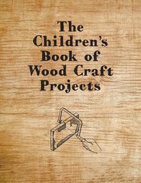 Produktbild: The Children's Book of Wood Craft Projects