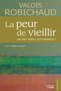 Produktbild: La peur de vieillir, un pas vers l'euthanasie ?