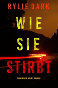Produktbild: Wie sie stirbt (Ein Mia-North-FBI-Thriller - Buch Sechs)