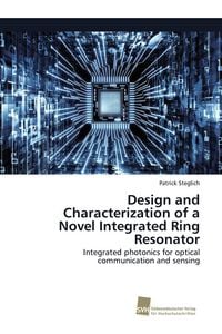 Produktbild: Design and Characterization of a Novel Integrated Ring Resonator
