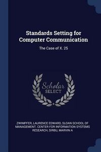 Produktbild: Standards Setting for Computer Communication: The Case of X. 25