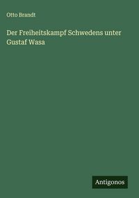 Produktbild: Der Freiheitskampf Schwedens unter Gustaf Wasa