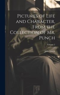 Produktbild: Pictures of Life and Character, From the Collection of Mr. Punch; Volume 2