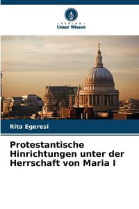 Produktbild: Protestantische Hinrichtungen unter der Herrschaft von Maria I