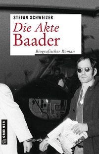 Bild vom Artikel Die Akte Baader vom Autor Stefan Schweizer