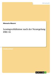 Produktbild: Leasingverh&auml;ltnisse nach der Neuregelung IFRS 16