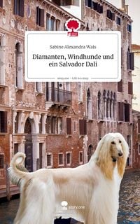 Produktbild: Diamanten, Windhunde und ein Salvador Dali. Life is a Story - story.one
