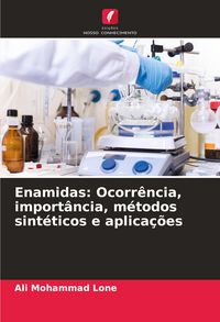 Produktbild: Enamidas: Ocorr&ecirc;ncia, import&acirc;ncia, m&eacute;todos sint&eacute;ticos e aplica&ccedil;&otilde;es