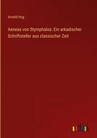 Produktbild: Aeneas von Stymphalos: Ein arkadischer Schriftsteller aus classischer Zeit