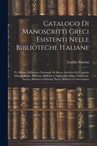 Produktbild: Catalogo Di Manoscritti Greci Esistenti Nelle Biblioteche Italiane: Pt. Milano, Biblioteca Nazionale Di Brera; Archivio Del Capitolo Metropolitano. Pa