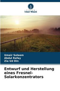 Produktbild: Entwurf und Herstellung eines Fresnel-Solarkonzentrators