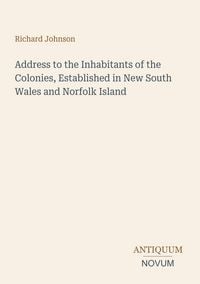 Produktbild: Address to the Inhabitants of the Colonies, Established in New South Wales and Norfolk Island