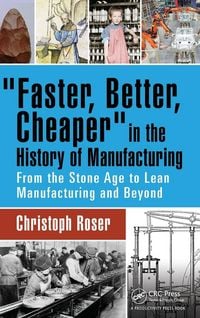 Produktbild: Faster, Better, Cheaper in the History of Manufacturing