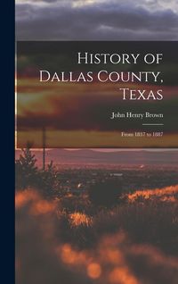 Produktbild: History of Dallas County, Texas