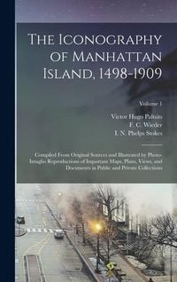 Produktbild: The Iconography of Manhattan Island, 1498-1909