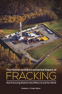Produktbild: The Human and Environmental Impact of Fracking