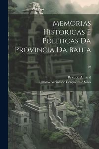 Produktbild: Memorias historicas e politicas da provincia da Bahia; 02