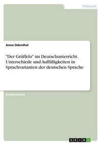 Produktbild: "Der Gr&uuml;ffelo" im Deutschunterricht. Unterschiede und Auff&auml;lligkeiten in Sprachvarianten der deutschen Sprache