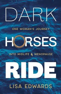 Produktbild: Dark Horses Ride - one woman's journey into midlife and menopause