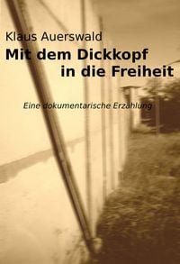 Produktbild: Mit dem Dickkopf in die Freiheit