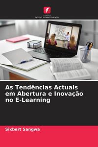Produktbild: As Tend&ecirc;ncias Actuais em Abertura e Inova&ccedil;&atilde;o no E-Learning