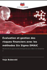 Produktbild: &Eacute;valuation et gestion des risques financiers avec les m&eacute;thodes Six Sigma DMAIC