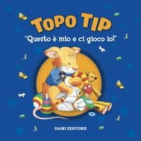 Topo Tip dice le bugie - Anna Casalis - Libro - Dami Editore - Topo Tip