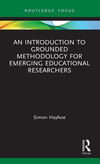 Produktbild: An Introduction to Grounded Methodology for Emerging Educational Researchers