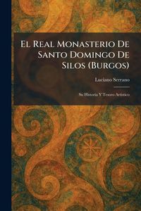 Produktbild: El Real Monasterio De Santo Domingo De Silos (Burgos)