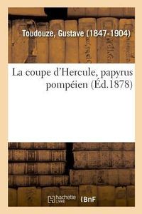Produktbild: La coupe d'Hercule, papyrus pomp&eacute;ien