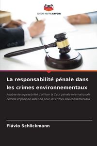 Produktbild: La responsabilit&eacute; p&eacute;nale dans les crimes environnementaux