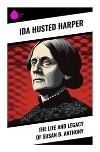 Produktbild: The Life and Legacy of Susan B. Anthony