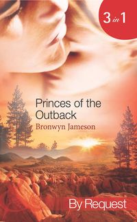 Bild vom Artikel Princes of the Outback: The Rugged Loner / The Rich Stranger / The Ruthless Groom (Mills & Boon Spotlight) vom Autor Bronwyn Jameson