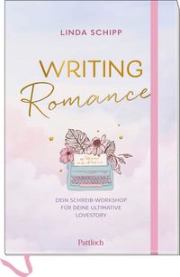 Produktbild: Writing Romance. Dein Schreib-Workshop f&uuml;r deine ultimative Lovestory