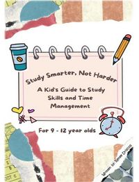 Produktbild: Study Smarter, Not Harder: A Kid's Guide to Study Skills and Time Management
