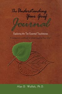Produktbild: The Understanding Your Grief Journal : Exploring the Ten Essential Touchstones