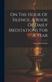 Produktbild: On The Hour Of Silence, A Book Of Daily Meditations For A Year