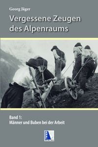 Bild vom Artikel Männer und Buben bei der Arbeit in den Alpen vom Autor Georg Jäger