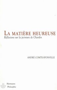 Produktbild: La mati&egrave;re heureuse : r&eacute;flexions sur la peinture de Chardin