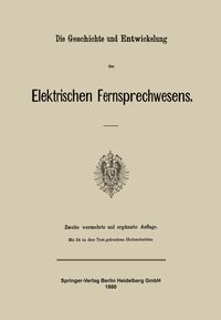 Produktbild: Die Geschichte und Entwickelung des Elektrischen Fernsprechwesens