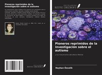 Produktbild: Pioneros reprimidos de la investigaci&oacute;n sobre el autismo