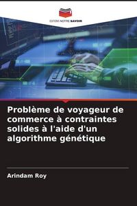 Produktbild: Probl&egrave;me de voyageur de commerce &agrave; contraintes solides &agrave; l'aide d'un algorithme g&eacute;n&eacute;tique