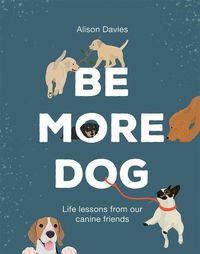 Bild vom Artikel Be More Dog vom Autor Alison Davies