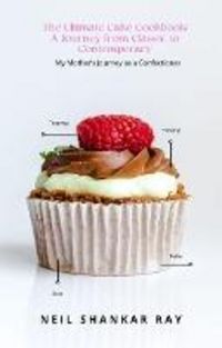 Produktbild: The Ultimate Cake Cookbook A Journey from Classic to Contemporary