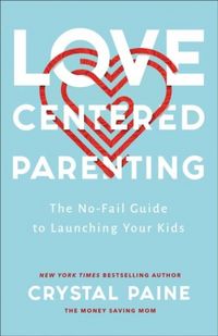 Produktbild: Love-Centered Parenting - The No-Fail Guide to Launching Your Kids