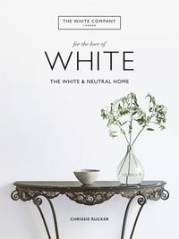 Bild vom Artikel The White Company, For the Love of White vom Autor Chrissie Rucker