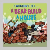 Produktbild: I Wouldn't Let a Bear Build a House