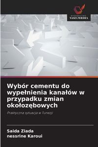 Produktbild: Wyb&oacute;r cementu do wype&iquest;nienia kana&iquest;&oacute;w w przypadku zmian oko&iquest;oz&iquest;bowych